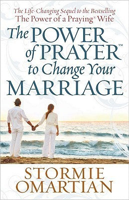 The Power of Prayer to Change Your Marriage by Stormie Omartian