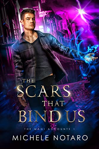The Scars That Bind Us (The Magi Accounts #1) by Michele Notaro