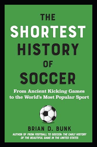 The Shortest History of Soccer by Brian D. Bunk