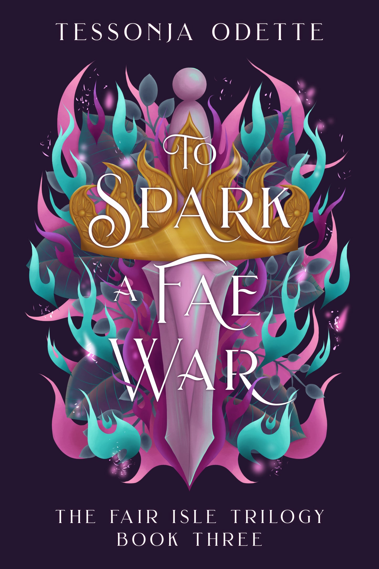 To Spark a Fae War (The Fair Isle Trilogy, #3) by Tessonja Odette
