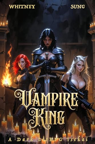 Vampire King: A Dark LitRPG Isekai ( St. Lazare Academy Book 1 ) by A.C. Whitney
