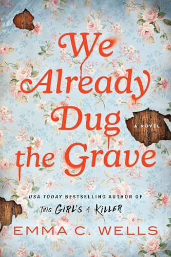 We Already Dug the Grave by Emma C. Wells