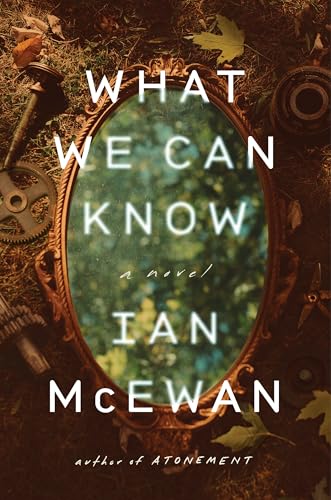 What We Can Know by Ian McEwan
