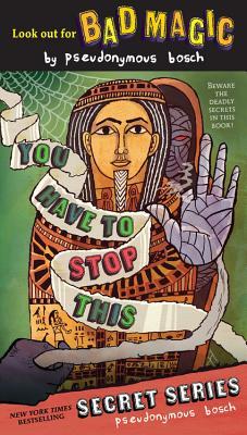 You Have to Stop This by Pseudonymous Bosch