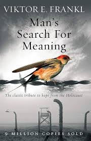 Man’s Search for Meaning By Viktor E. Frankl