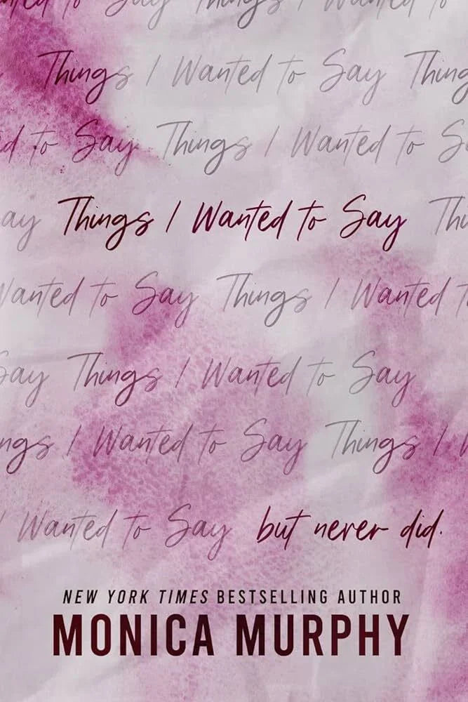 Things I Wanted to Say By Monica Murphy