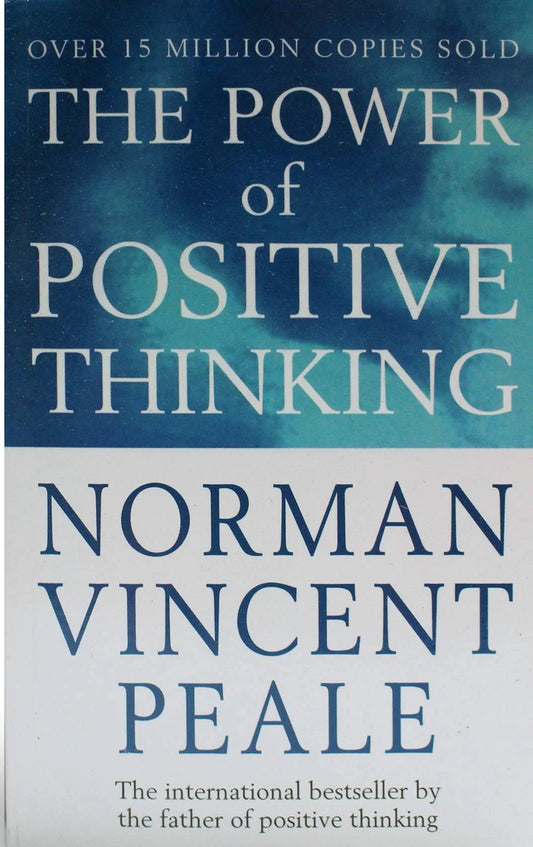 The Power of Positive Thinking By Norman Vincent Peale