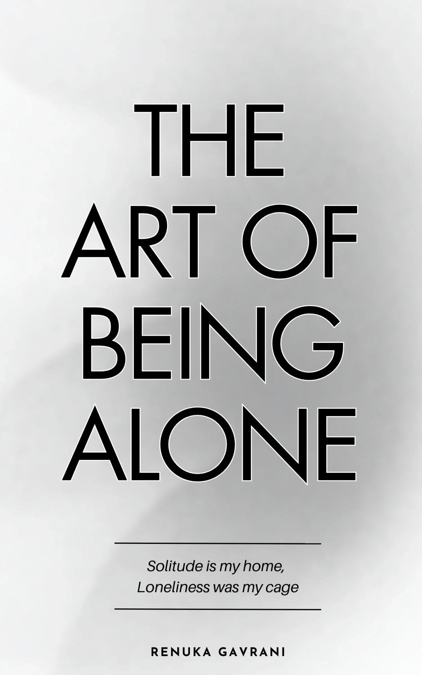The Art of Being ALONE By Renuka Gavrani