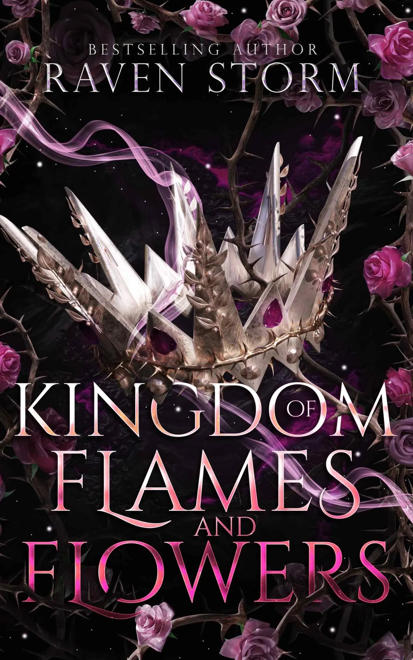 Kingdom of Flames & Flowers By Raven Storm