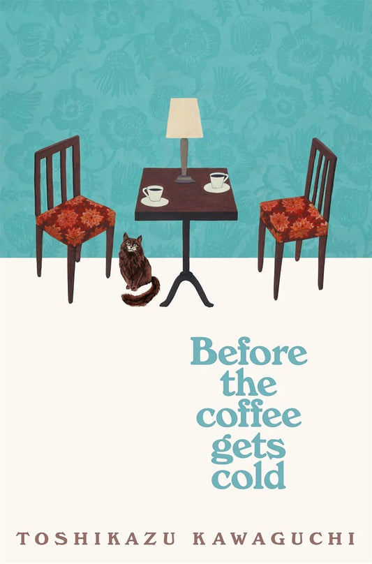 Before the Coffee Gets Cold By Toshikazu Kawaguchi