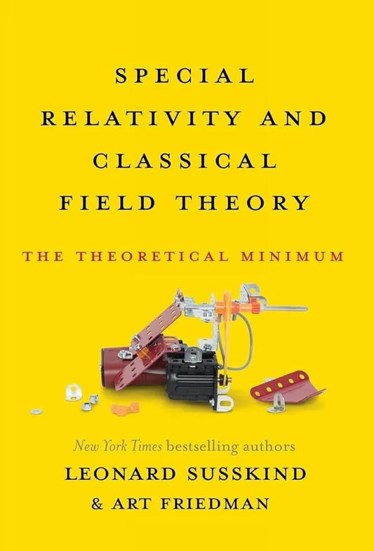 Special Relativity and Classical Field Theory: The Theoretical Minimum By Leonard Susskind