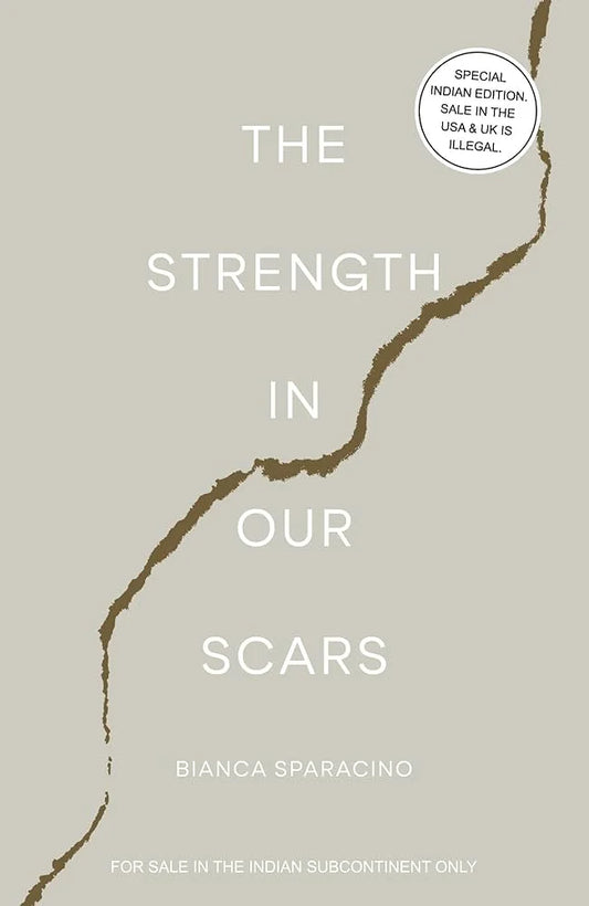 The Strength In Our Scars By Bianca Sparacino