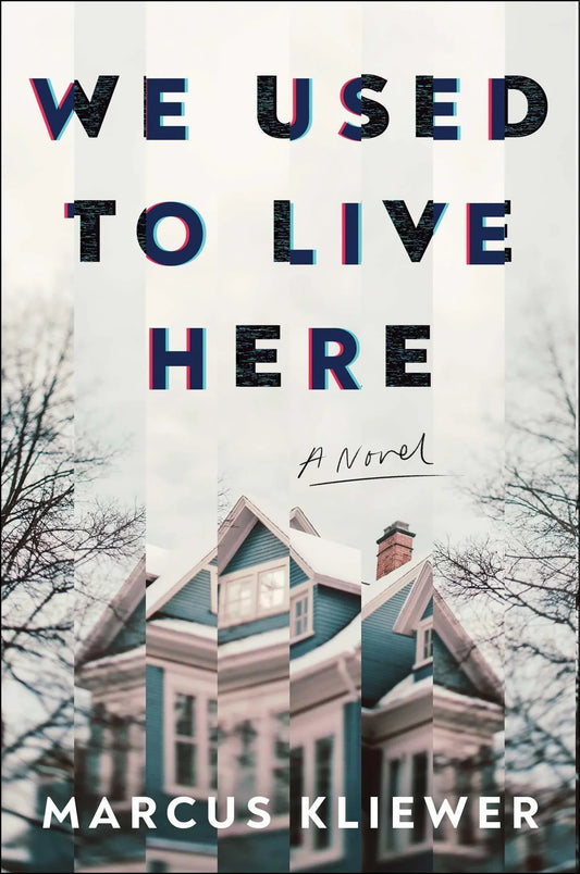 We Used to Live Here By Marcus Kliewer