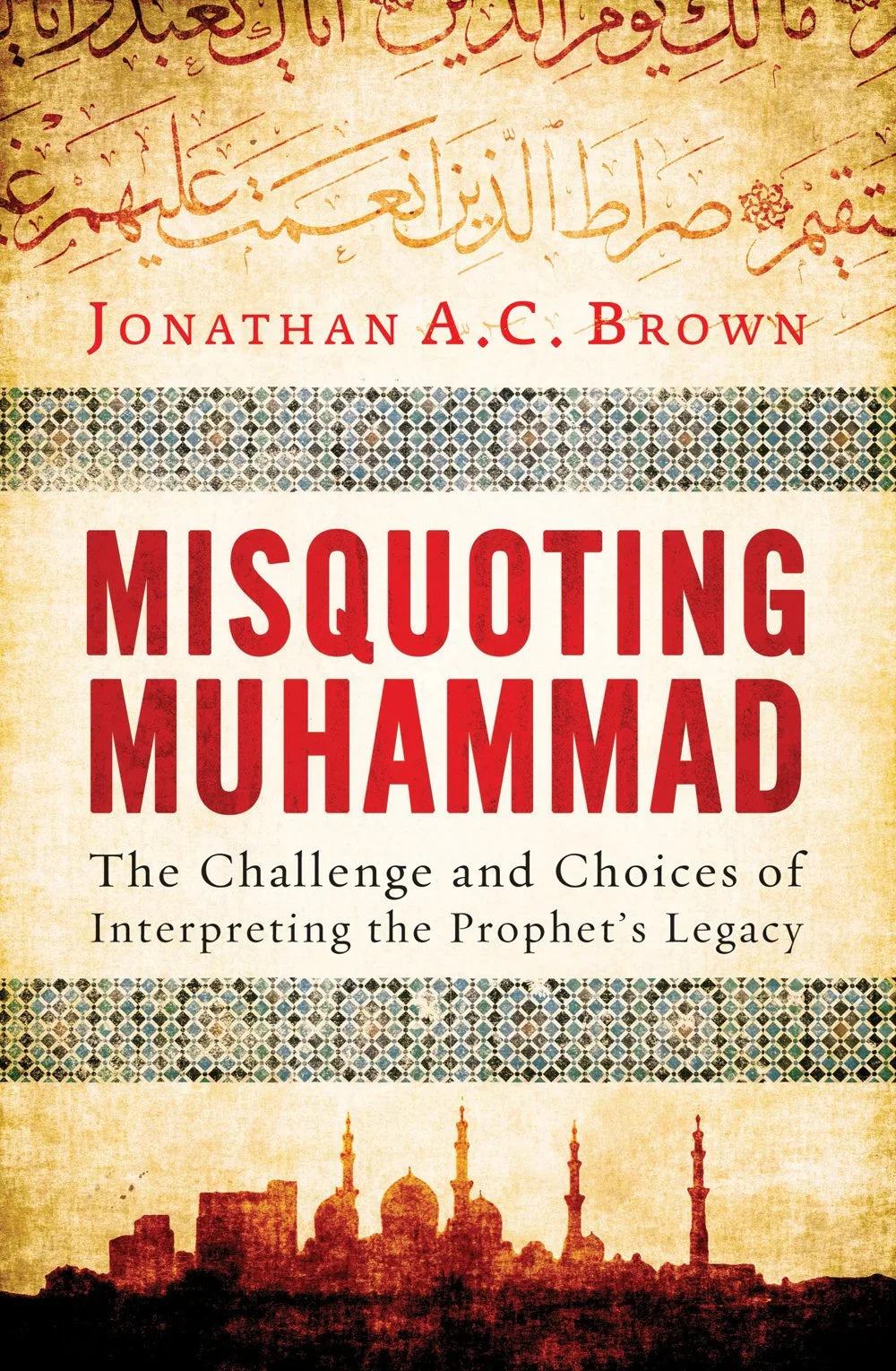 Misquoting Misquoting Muhammad By Jonathan A.C. Brown – The Last Bookstore