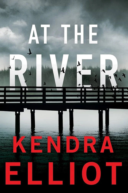 At the River By Kendra Elliot