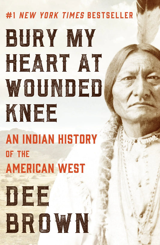 Bury My Heart at Wounded Knee By Dee Brown