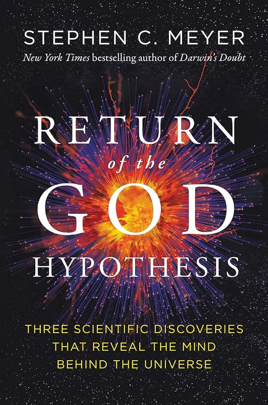 The Return of the God Hypothesis By Stephen C. Meyer