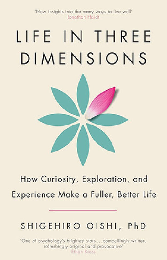 Life in Three Dimensions By: Shigehiro Oishi