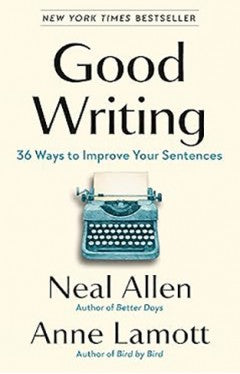 Good Writing: 36 Ways to Improve Your Sentences by Neal Allen