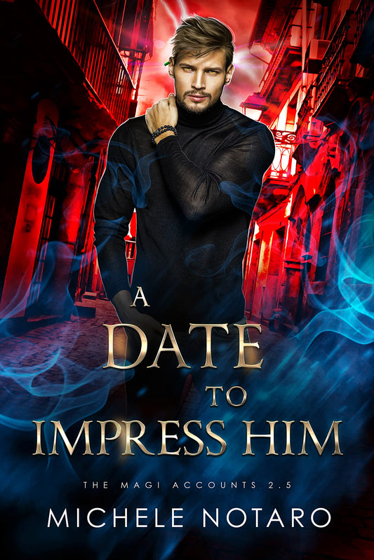 A Date to Impress Him (The Magi Accounts #2.5) by Michele Notaro