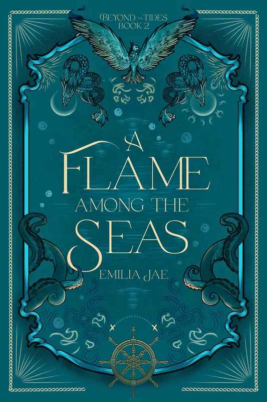 A Flame Among the Seas (Beyond the Tides, #2) by Emilia Jae