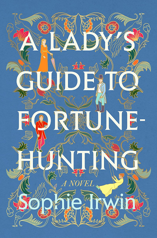 A Lady’s Guide to Fortune-Hunting by Sophie Irwin