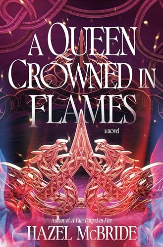 A Queen Crowned in Flames (Bonded to Beasts #2) by Hazel McBride
