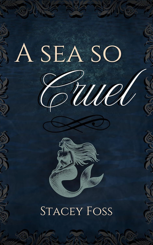 A Sea So Cruel by Stacey Foss