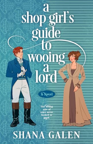 A Shop Girl’s Guide to Wooing a Lord (The Heiress Hunters #1) by Shana Galen