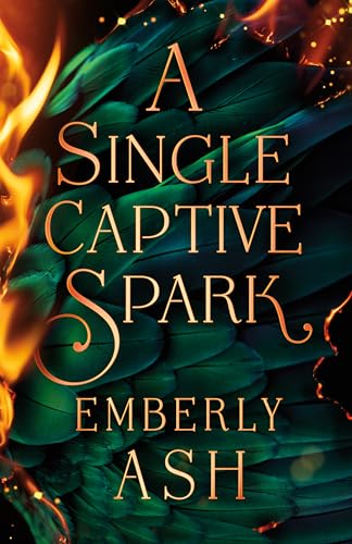 A Single Captive Spark (Rise of the Firebird, #1) by Emberly Ash