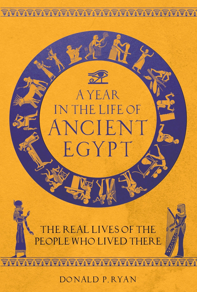 A Year in the Life of Ancient Egypt by Donald P. Ryan