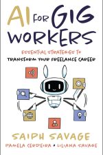 AI for Gig Workers: Essential Strategies to Transform Your Freelance Career by Saiph Savage