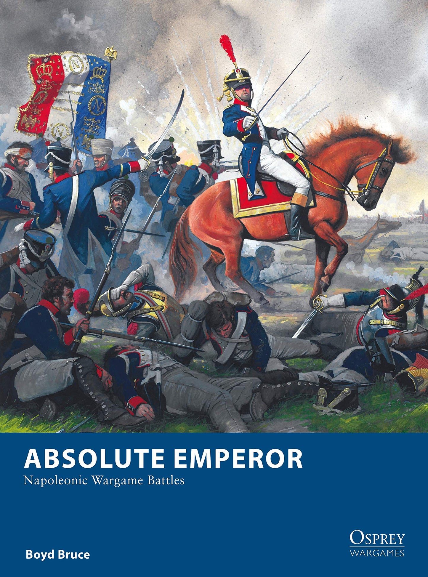 Absolute Emperor: Napoleonic Wargame Battles (Osprey Wargames Book 27) by Boyd Bruce