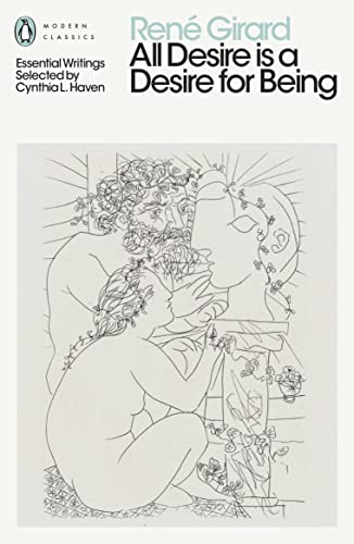 All Desire Is a Desire for Being (Penguin Classics) by Rene Girard