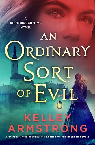 An Ordinary Sort of Evil (A Rip Through Time, #5) by Kelley Armstrong
