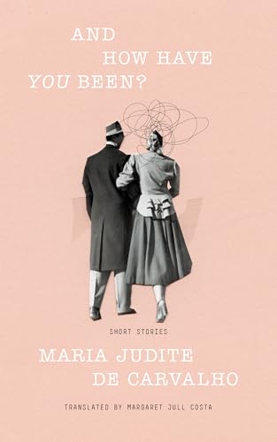 And How Have You Been? by Maria Judite de Carvalho