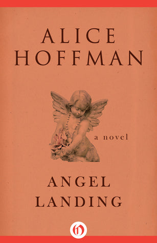 Angel Landing by Alice Hoffman