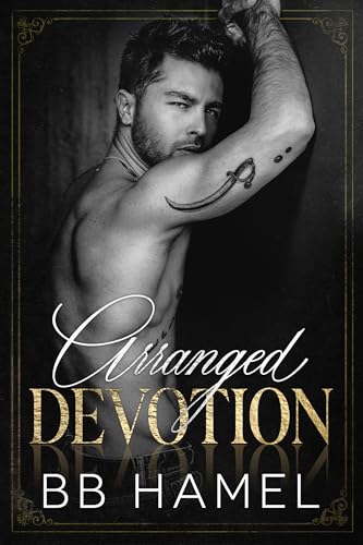Arranged Devotion: A Dark Arranged Marriage Mafia Romance by B. B. Hamel