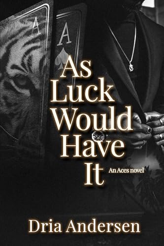 As Luck Would Have It (The Aces Book 1) by Dria Andersen