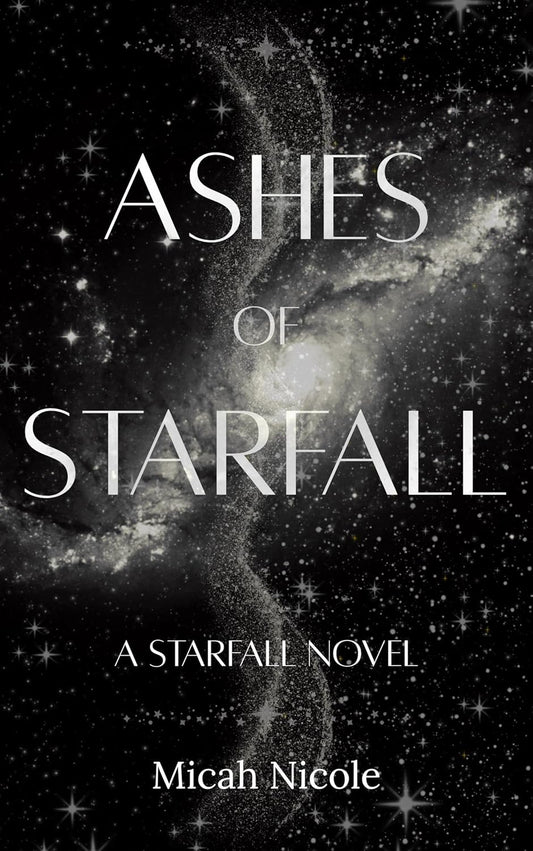 Ashes of Starfall by Micah Nicole