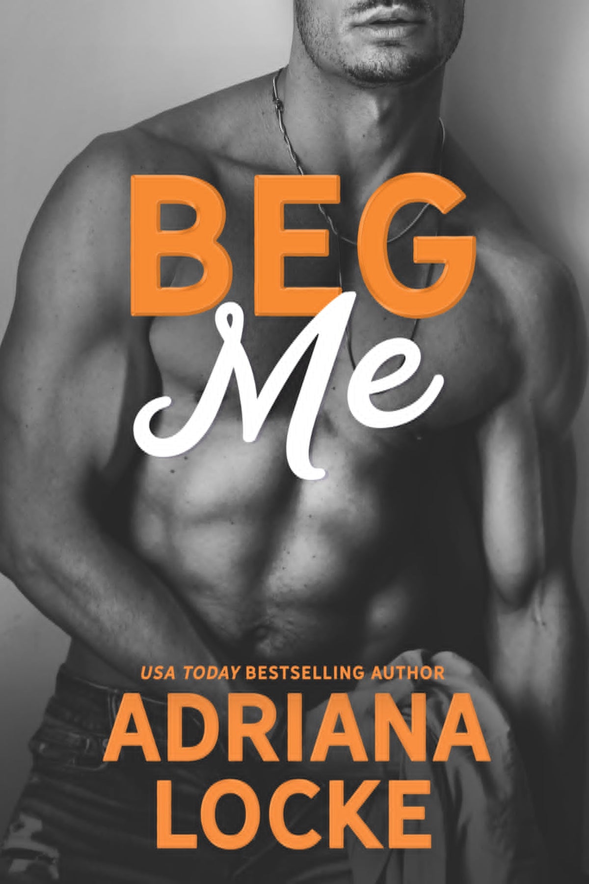 Beg Me by Adriana Locke