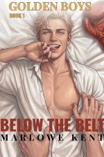 Below the Belt: An MM Sporting Romance (Golden Boys Book 1) by Marlowe Kent