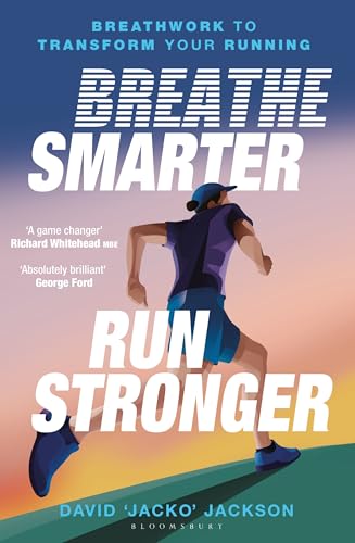 Breathe Smarter, Run Stronger: Breathwork to Transform Your Running by David ‘Jacko’ Jackson