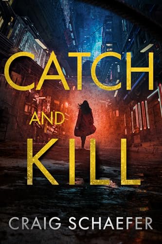 Catch and Kill (Neon Meridian #1) by Craig Schaefer