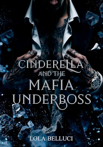Cinderella and The Mafia Underboss by Lola Belluci