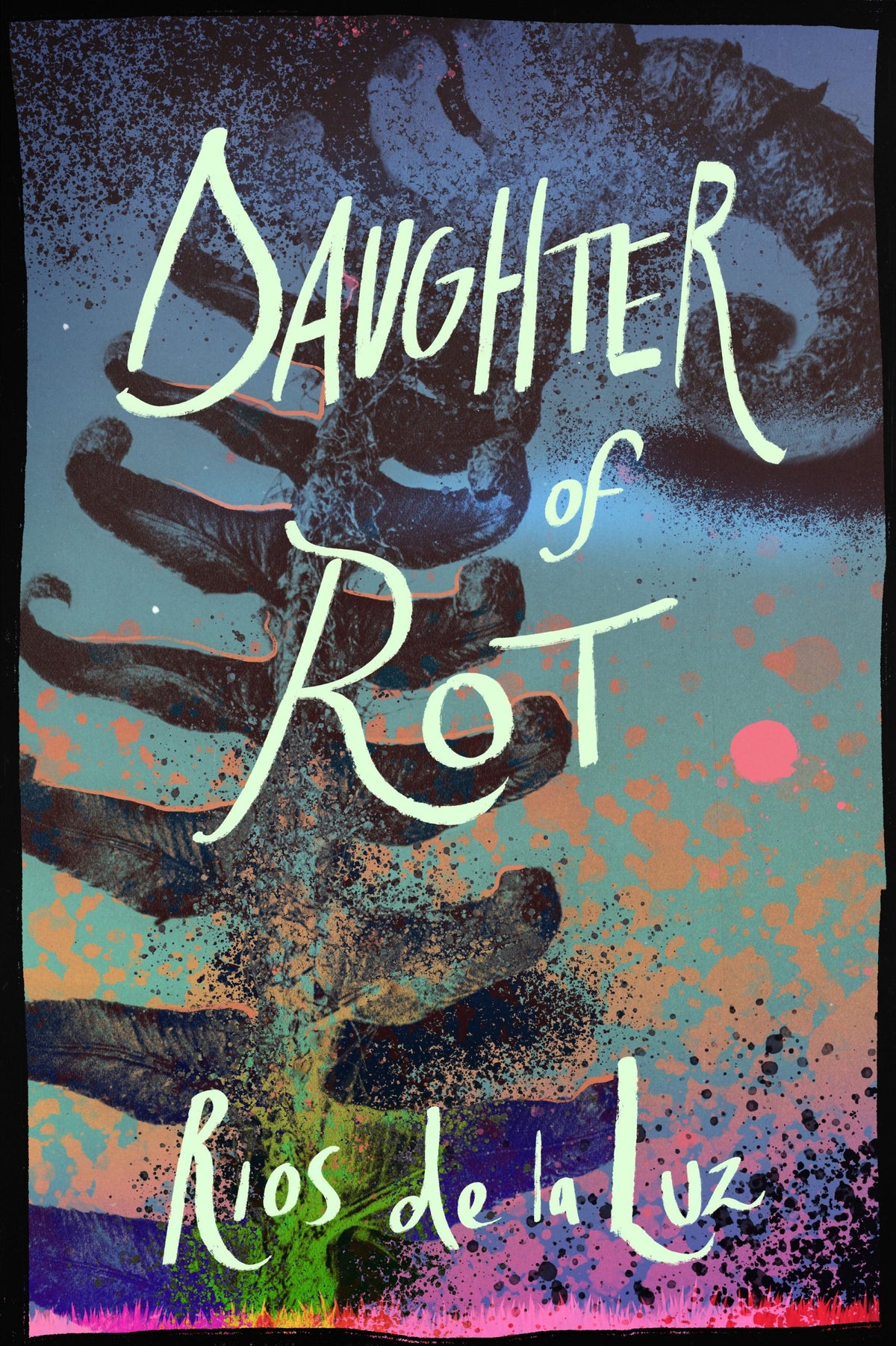 Daughter of Rot by Rios de la Luz