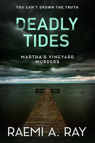 Deadly Tides (Martha’s Vineyard Murders Book 5) by Raemi A. Ray