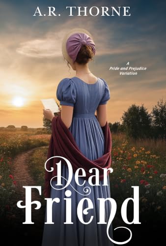 Dear Friend by A.R. Thorne
