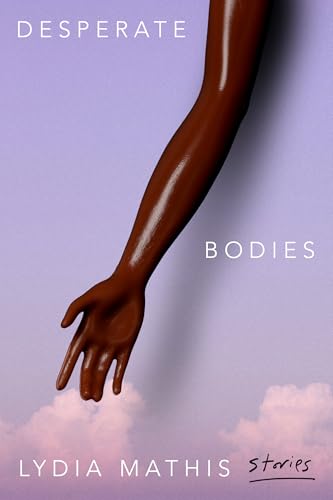 Desperate Bodies by Lydia Mathis