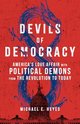 Devils of Democracy by Michael E. Heyes